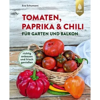Tomaten, Paprika & Co. für Garten und Balkon - Schumann, Eva