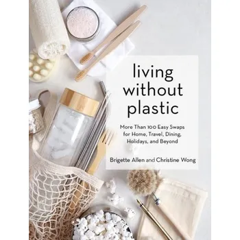 Living Without Plastic - Allen, Brigette