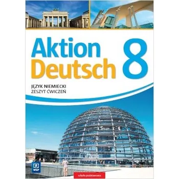 Cizí jazyk Aktion Deutsch. Język niemiecki. Klasa 8. Szkoła podstawowa. Zeszyt ćwiczeń - Anna Potapowicz, Paweł Piszczatowski