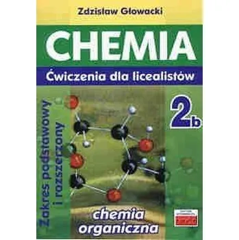 Příroda Chemia 2b Ćwiczenia dla licealistów Zakres podstawowy i rozszerzony - Głowacki Zdzisław
