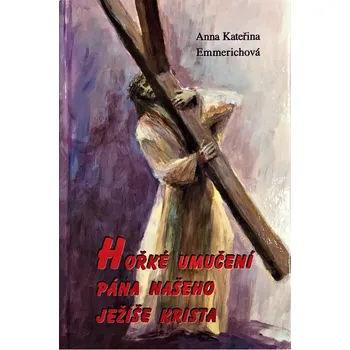 Literární biografie Hořké umučení Pána našeho Ježíše Krista