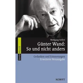 Günter Wand: So und nicht anders - Seifert, Wolfgang