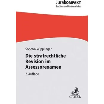 Die strafrechtliche Revision im Assessorexamen - Sobota, Sebastian