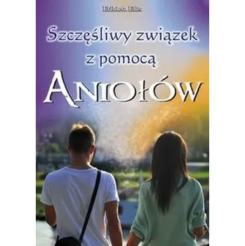 Szczęśliwy związek z pomocą aniołów - Elżbieta Ellis