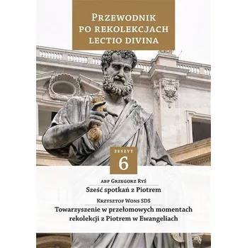 Przewodnik po Rekolekcjach Lectio Divina. Zeszyt 6 - Krzysztof Wons