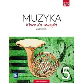 Klucz do muzyki. Muzyka. Klasa 5. Szkoła podstawowa. Podręcznik - Urszula Smoczyńska, Katarzyna Jakóbczak-Drążek, Agnieszka Sołtysik