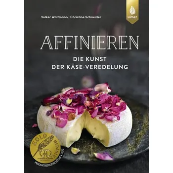 Affinieren - die Kunst der Käseveredelung - Waltmann, Volker