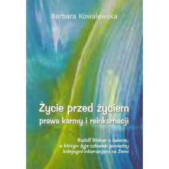 Życie przed życiem Prawa karmy i reinkarnacji - Kowalewska Barbara