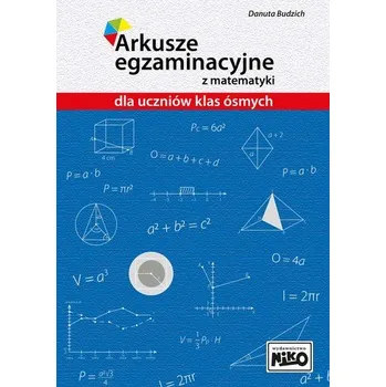 Matematika Arkusze egzaminacyjne z matematyki dla uczniów klas ósmych - DANUTA BUDZICH