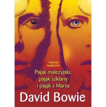 Literární biografie Pająk malezyjski, pająk szklany i pająk z Marsa David Bowie - Rabsztyn Tomasz