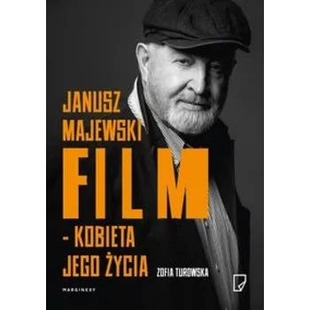 Literární biografie Janusz Majewski. Film - kobieta jego życia - Zofia Turowska
