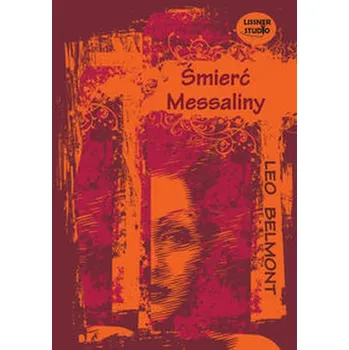 Literární biografie Śmierć Messaliny - Belmont Leo