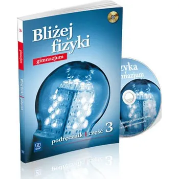 Bliżej fizyki. Gimnazjum, część 3. Fizyka. Podręcznik (+CD) - Ziemicki Sławomir, Puchowska Krystyna