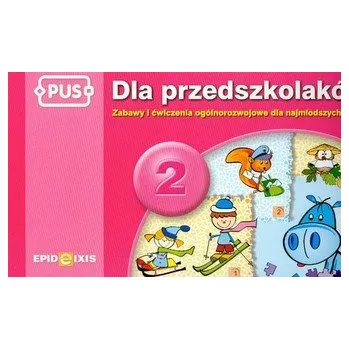 Předškolní výuka PUS Dla przedszkolaków 2 Zabawy i ćwiczenia ogólnorozwojowe dla najmłodszych - Pyrgies Dorota