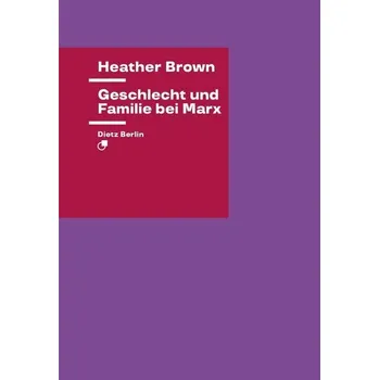 Geschlecht und Familie bei Marx - Brown, Heather