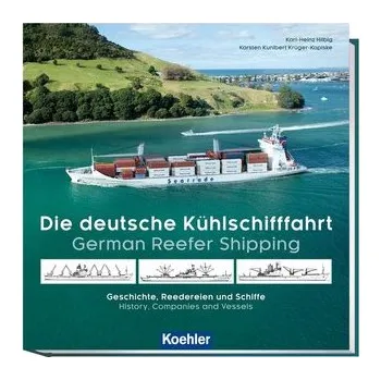 Die deutsche Kühlschifffahrt - German Reefer Shipping - Hilbig, Karl-Heinz