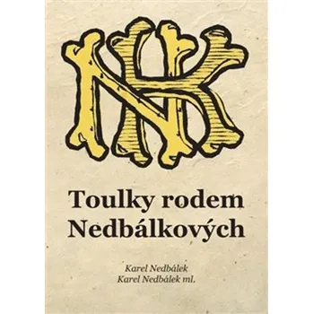 Toulky rodem Nedbálkových - Karel Nedbálek, Karel Nedbálek ml. (2020, pevná)