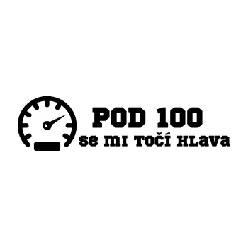 Polep vozidla SAMOLEPKA Pod 100 se mi točí hlava 002 (01 - černá) NA AUTO, NÁLEPKA, FÓLIE, POLEP, TUNING, VLASTNÍ TEXT, TISK, AUTOSAMOLEPKY.cz, POLEPY, OBRÁZEK, LOGO, SAMOLEPKY