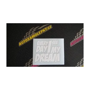 Polep vozidla SAMOLEPKA Every day I see my dream nápis (10 - červená) NA AUTO, NÁLEPKA, FÓLIE, POLEP, TUNING, VLASTNÍ TEXT, TISK, AUTOSAMOLEPKY.cz, POLEPY, OBRÁZEK, LOGO, SAMOLEPKY