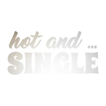 Polep vozidla SAMOLEPKA Hot and Single nápis (82 - odrazková reflexní bílá) NA AUTO, NÁLEPKA, FÓLIE, POLEP, TUNING, VLASTNÍ TEXT, TISK, AUTOSAMOLEPKY.cz, POLEPY, OBRÁZEK, LOGO, SAMOLEPKY