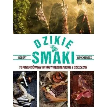 Dzikie smaki - Robert Winckiewicz