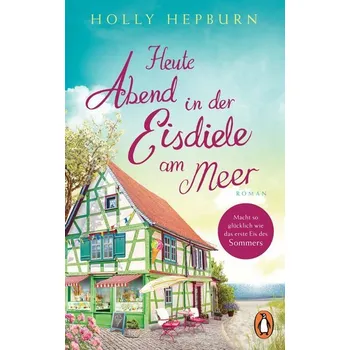 Heute Abend in der Eisdiele am Meer - Hepburn, Holly