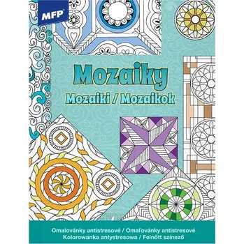 Antistresové omalovánky Recenze Antistresové omalovánky: Mozaiky 3 - MFP Paper (2016)