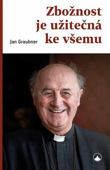 Zbožnost je užitečná ke všemu - Jan Graubner (2021, brožovaná)