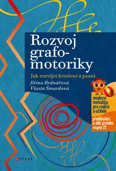Rozvoj grafomotoriky: Jak rozvíjet kreslení a psaní - Jiřina Bednářová, Vlasta Šmardová (2021, brožovaná)