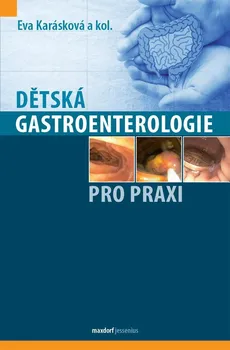 Dětská gastroenterologie pro praxi - Eva Karásková a kol. (2021, brožovaná)