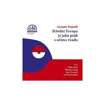 Hudba Václav Jílek, Miloslav König, Igor Orozovič, Karel Hvížďala – Rupnik: Střední Evropa je jako pták s očima vzadu CD-MP3 - DOPRAVA ZDARMA od 2 000 Kč