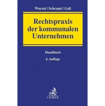 Rechtspraxis der kommunalen Unternehmen - Wurzel, Gabriele