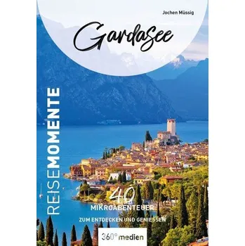Cestování Gardasee - ReiseMomente - Müssig, Jochen
