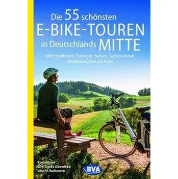 Die 55 schönsten E-Bike-Touren in Deutschlands Mitte - Kockskämper, Oliver