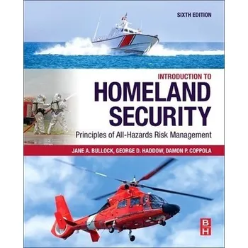 Cizojazyčná kniha Introduction to Homeland Security - Haddow, George (Principal, Bullock a Haddow LLC, Senior Fellow, Disaster Resilience Leadership Institute, Tulane University, New Orleans, LA, USA) a Bullock, Jane (President, Bullock and Haddow LLC, Reston, VA, USA) a C