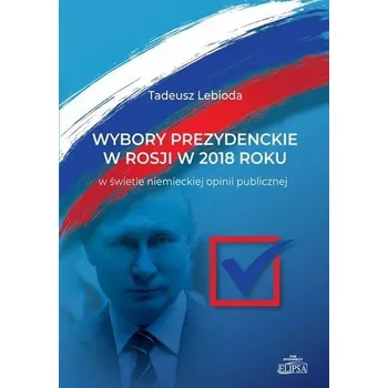 Wybory prezydenckie w Rosji w 2018 roku - Tadeusz Lebioda