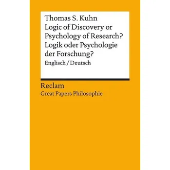 Logic of Discovery or Psychology of Research? / Logik oder Psychologie der Forschung? - Thomas S. Kuhn