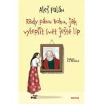 Rady pánu Bohu, jak vylepšit svět ještě…