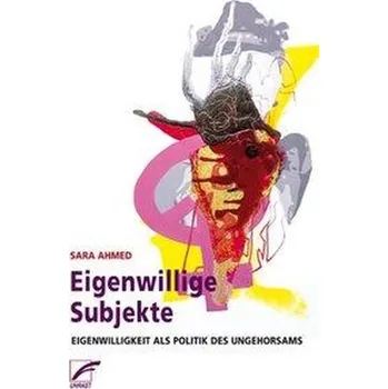 Eigenwillige Subjekte - Ahmed, Sara