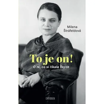 To je on!: O té, co si říkala Toyen -…