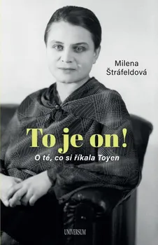 Literární biografie To je on!: O té, co si říkala Toyen - Milena Štráfeldová (2021, pevná)