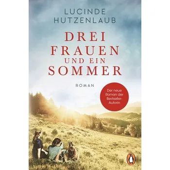 Drei Frauen und ein Sommer - Hutzenlaub, Lucinde