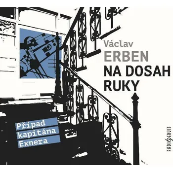 Na dosah ruky: Případ kapitána Exnera - Václav Erben (čte Tomáš Jirman) [CDmp3]
