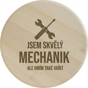 Žertovný předmět Jsem skvělý mechanik, ale umím také vařit - kulaté prkénko s gravírováním- Tričkový.cz