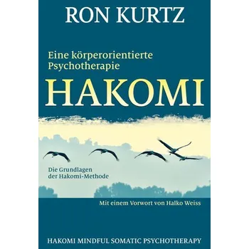 HAKOMI - eine körperorientierte Psychotherapie - Johanson, Greg; Kurtz, Ron