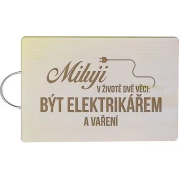Žertovný předmět Miluji v životě dvě věci: být elektrikářem a vaření - kuchyňská prkénka- Tričkový.cz