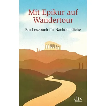 Mit Epikur auf Wandertour - Stolzenberger, Günter