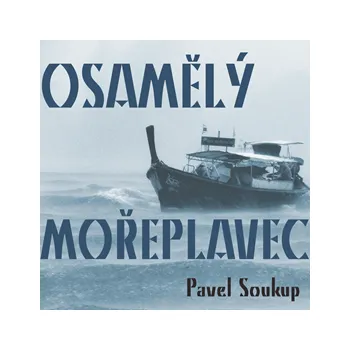 Pavel Soukup: Osamělý mořeplavec MP3 download