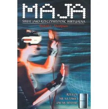 Maja Świat jako rzeczywistość wirtualna - Thompson Richard L.