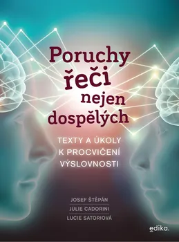 Poruchy řeči nejen dospělých: Texty a úkoly k procvičení výslovnosti - Josef Štěpán a kol. (2021, brožovaná)
